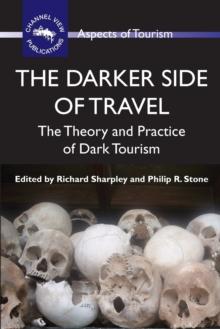 The Darker Side of Travel : The Theory and Practice of Dark Tourism