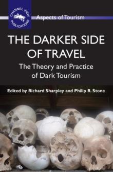 The Darker Side of Travel : The Theory and Practice of Dark Tourism