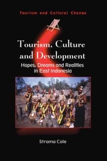 Tourism, Culture and Development : Hopes, Dreams and Realities in East Indonesia