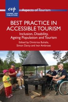 Best Practice in Accessible Tourism : Inclusion, Disability, Ageing Population and Tourism