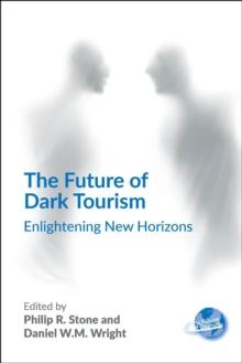 The Future of Dark Tourism : Enlightening New Horizons