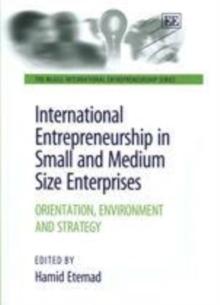 International Entrepreneurship in Small and Medium Size Enterprises : Orientation, Environment and Strategy