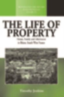 The Life of Property : House, Family and Inheritance in Bearn, South-West France