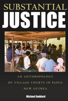 Substantial Justice : An Anthropology of Village Courts in Papua New Guinea