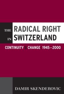 The Radical Right in Switzerland : Continuity and Change, 1945-2000