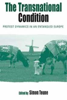 The Transnational Condition : Protest Dynamics in an Entangled Europe