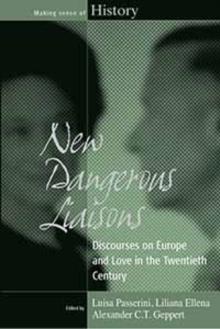 New Dangerous Liaisons : Discourses on Europe and Love in the Twentieth Century