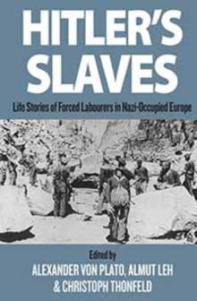 Hitler's Slaves : Life Stories of Forced Labourers in Nazi-Occupied Europe