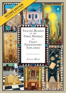 Tracing Boards of the Three Degrees in Craft Freemasonry Explained : Second Edition