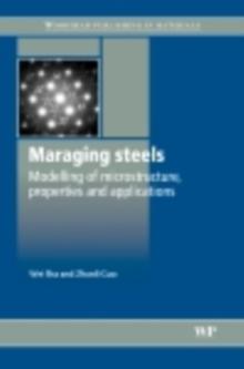 Maraging Steels : Modelling of Microstructure, Properties and Applications