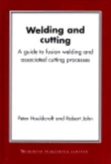 Welding and Cutting : A Guide to Fusion Welding and Associated Cutting Processes