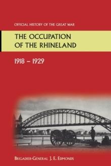 The Occupation of the Rhineland 1918-1929official History of the Great War.