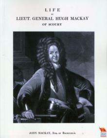 Life of Lieut. General Hugh Mackay of Scoury