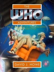 The Who Adventures : The Art and History of Virgin Publishing's Doctor Who Fiction