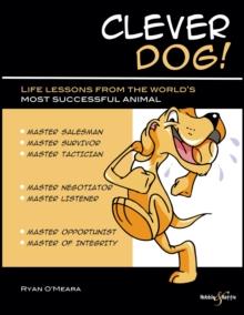 Clever Dog! : Life Lessons from the World's Most Successful Animal