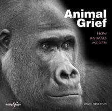 Animal Grief : How Animals Mourn