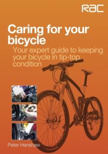 Caring for Your Bicycle : Your Expert Guide to Keeping Your Bicycle in Tip-top Condition