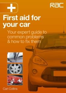 First aid for your car : Your Expert Guide to Common Problems & How to Fix Them