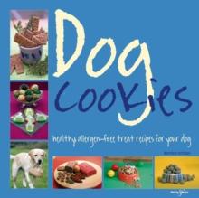 Dog Cookies : Healthy Allergen-Free Treat Recipes for Your Dog