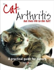 My Cat Has Arthritis ... : ... But Lives Life to the Full!