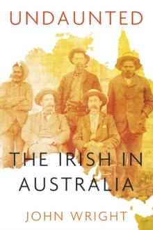 Undaunted : Stories About the Irish in Australia