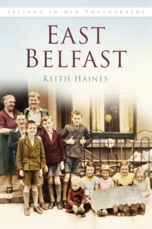 East Belfast : Ireland in Old Photographs