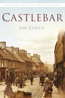 Castlebar : Ireland in Old Photographs