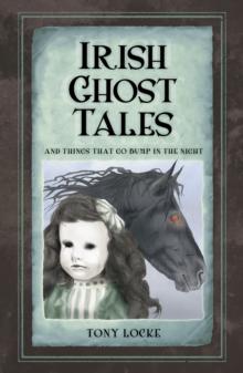 Irish Ghost Tales : And Things that go Bump in the Night