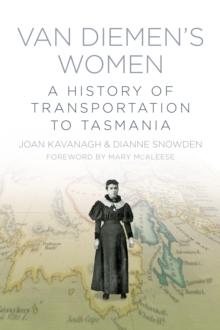 Van Diemen's Women : A History of Transportation to Tasmania