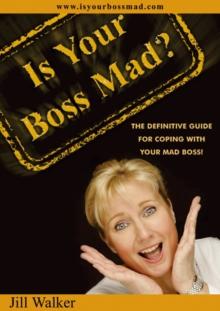 Is Your Boss Mad? : The Definitive Guide to Coping With Your Boss