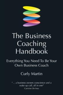 The Business Coaching Handbook : Everything You Need To Be Your Own Business Coach