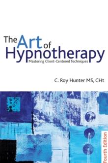 The Art of Hypnotherapy : Mastering client-centered techniques