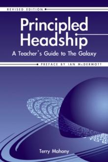 Principled Headship : A Teacher's Guide to the Galaxy (Revised Edition)