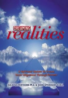 Dreaming Realities : A Spiritual System To Create Inner Alignment Through Dreams