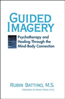 Guided Imagery : Psychotherapy and Healing Through the Mind Body Connection