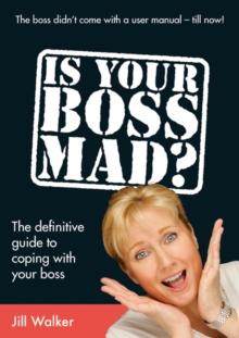 Is Your Boss Mad? : The Definitive Guide to Coping With Your Boss