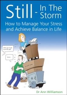 Still - In The Storm : How to Manage Your Stress and Achieve Balance in Life