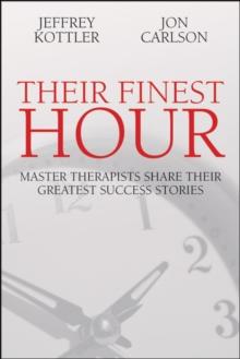 Their Finest Hour : Master Therapists Share Their Great Success Stories