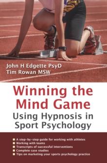 Winning the Mind Game : Using Hypnosis in Sport Psychology