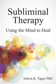 Subliminal Therapy : Using the Mind to Heal