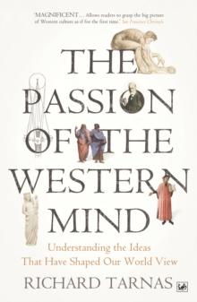 The Passion Of The Western Mind : Understanding the Ideas That Have Shaped Our World View