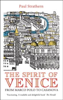 The Spirit of Venice : From Marco Polo to Casanova