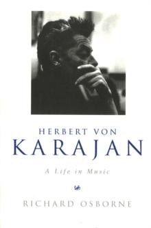 Herbert Von Karajan : A Life in Music