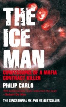 The Ice Man : Confessions of a Mafia Contract Killer