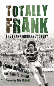 Totally Frank : The Frank McGarvey Story