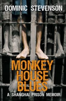 Monkey House Blues : A Shanghai Prison Memoir