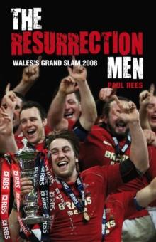 The Resurrection Men : Wales' Grand Slam 2008