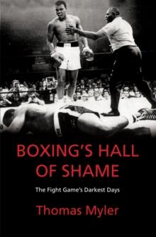 Boxing's Hall of Shame : The Fight Game's Darkest Days