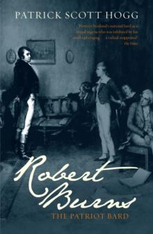 Robert Burns : The Patriot Bard