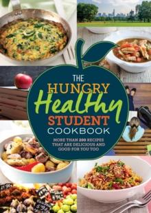 The Hungry Healthy Student Cookbook : More than 200 recipes that are delicious and good for you too